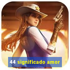 44 significado amor